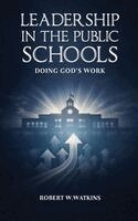 Robert Watkins - Leadership In The Public Schools, Inbunden