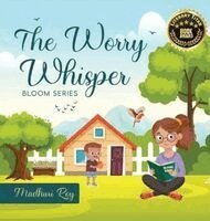 Madhuri Roy - The Worry Whisper, Inbunden