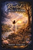 Mindy Sanchez - Rooted After the Storm, Häftad