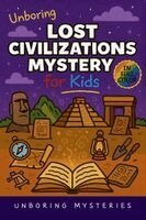 Unboring Mysteries - Unboring Lost Civilizations Mystery for Kids, Häftad