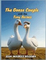 Jean-Maurice None Belekwa - Goose Couple and the Tiny Heroes, Häftad
