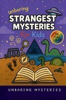 Unboring Mysteries - Unboring Strangest Mysteries for Kids, Häftad