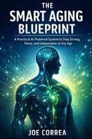 Joe Correa - Smart Aging Blueprint, Häftad. Tillgänglighet: Lägg i varukorg