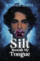 Stephen Smith - Silt Beneath My Tongue, Häftad