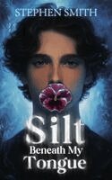 Stephen Smith - Silt Beneath My Tongue, Inbunden