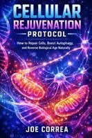 Joe Correa - Cellular Rejuvenation Protocol, Häftad. Tillgänglighet: Lägg i varukorg