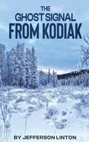 Jefferson Linton - Ghost Signal From Kodiak, Inbunden