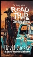 David Greske - Road Trip & Other Highway Horrors, Inbunden