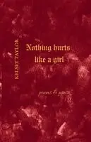 Kelsey Taylor - Nothing Hurts Like A Girl, Häftad. Tillgänglighet: Lägg i varukorg