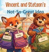 Brittany A Sadel - Vincent and Stetson's Not so Great Idea, Inbunden. Tillgänglighet: Lägg i varukorg