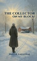Dale R Galloway - Collector on My Block!, Inbunden