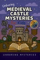 Unboring Mysteries - Unboring Medieval Castle Mysteries for Kids, Häftad