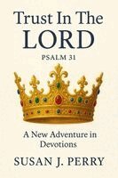 Susan J Perry - Trust In The Lord, Häftad