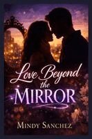 Mindy Sanchez - Love Beyond the Mirror, Häftad
