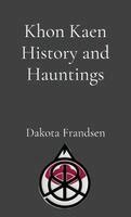 Dakota Frandsen - Khon Kaen History and Hauntings, Häftad