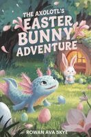 Rowan Ava Skye - Axolotl's Easter Bunny Adventure, Häftad