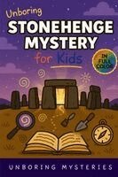 Unboring Mysteries - Unboring Stonehenge Mystery for Kids, Häftad