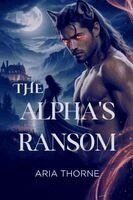 Aria Thorne - Alpha's Ransom, Häftad