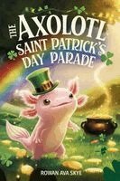 Rowan Ava Skye - Axolotl's Saint Patrick's Day Parade, Häftad
