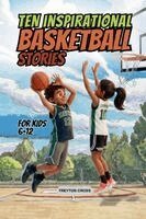 Treyton Cross - Ten Inspirational Basketball Stories for Kids 6-12, Häftad