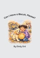 Elody Ord - Can I Have a Biscuit, Please?, Inbunden
