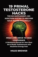 Miles Brewer - 19 Primal Testosterone Hacks - The No-Supplement, No-Injection System to Restore Male Power Naturally, Häftad. Tillgänglighet: Lägg i varukorg