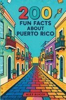 Alicea - 200 Fun Facts About Puerto Rico, Häftad