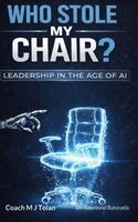 Coach Mj Tolan, Raymond Banzuela - Who Stole My Chair? Leadership in the Age of AI, Inbunden. Tillgänglighet: Lägg i varukorg