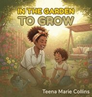 Teena Marie Collins - In The Garden To Grow, Inbunden