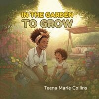 Teena Marie Collins - In The Garden To Grow, Häftad