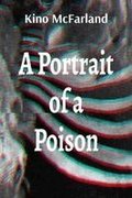 A Portrait of a Poison: A Book of Poems