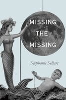Stephanie Sellars - Missing the Missing, Häftad