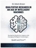 Edwin Brown - Qualitative Research in an Age of Intelligent Machines, Häftad. Tillgänglighet: Lägg i varukorg