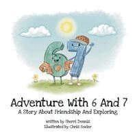 Sherri Dennis - Adventure with 6 and 7 - The Story about Friendship and Exploring, Häftad