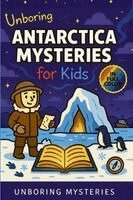 Unboring Mysteries - Unboring Antarctica Mysteries for Kids, Häftad