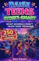 Sofia Visconti - Raise Teens Street-Smart - What Schools Don't Teach Your Teenager, Häftad