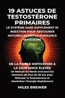 Miles Brewer - 19 Astuces de Testostérone Primaires- Le Système Sans Supplément Ni Injection pour Restaurer Naturellement la Puissance Masculine, Häftad. Tillgänglighet: Lägg i varukorg