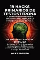 Miles Brewer - 19 Hacks Primarios de Testosterona - El Sistema Sin Suplementos Ni Inyecciones para Restaurar la Potencia Masculina de Forma Natural, Häftad. Tillgänglighet: Lägg i varukorg