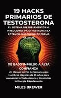 Miles Brewer - 19 Hacks Primarios de Testosterona - El Sistema Sin Suplementos Ni Inyecciones para Restaurar la Potencia Masculina de Forma Natural, Inbunden. Tillgänglighet: Lägg i varukorg