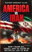 History Brought Alive - America vs Iran, Häftad