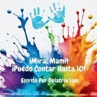 Delatria Sam - ¡Mira, Mami! ¡Puedo Contar Hasta 10!, Häftad. Tillgänglighet: Lägg i varukorg