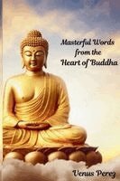 Venus Perez - Masterful Words from the Heart Of Buddha, Häftad