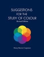 Henry Barrett Carpenter, Valora Abbett - Suggestions for the Study of Colour Revised Editon, Häftad