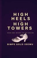 Bimpe Gold-Idowu - High Heels and High Towers, Häftad
