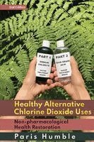 Paris Humble - Healthy Alternative Chlorine Dioxide Uses, Häftad