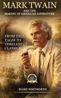 Blake Whitworth - Mark Twain And the Making of American Literature, Inbunden. Tillgänglighet: Lägg i varukorg