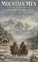 Blake Whitworth - Mountain Men of the American West, Inbunden. Tillgänglighet: Lägg i varukorg