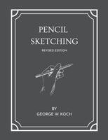 George W Koch - Pencil Sketching Revised Edition, Häftad