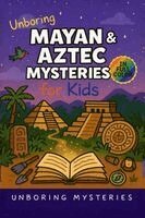 Unboring Mysteries - Unboring Mayan & Aztec Mysteries for Kids, Häftad