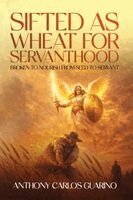 Anthony Carlos Guarino - Sifted as Wheat for Servanthood, Häftad
